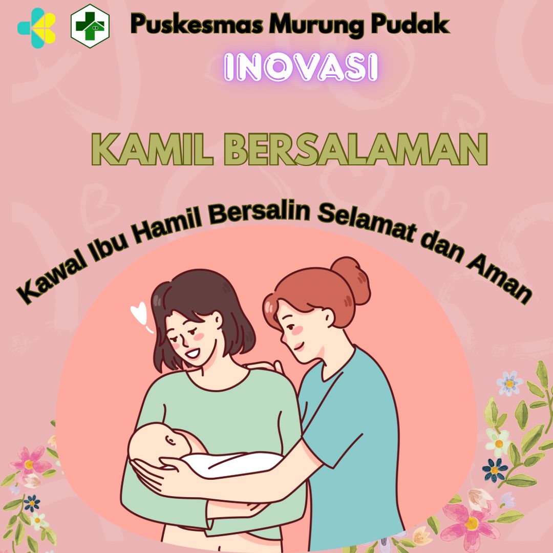 INOVASI KAMIL BERSALAMAN : Kawal Ibu Hamil Bersalin Selamat dan Aman